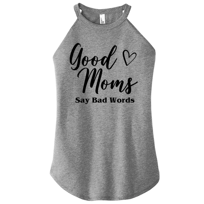 Good Moms Say Bad Words Funny Gift Women’s Perfect Tri Rocker Tank