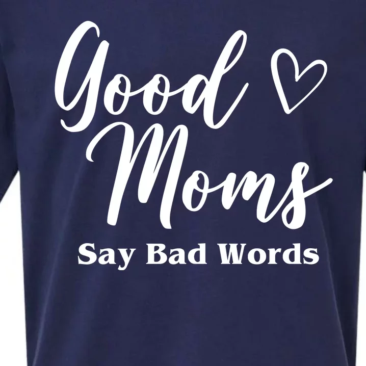 Good Moms Say Bad Words Funny Gift Sueded Cloud Jersey T-Shirt