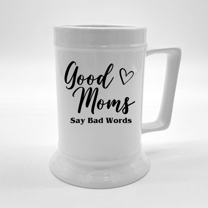 Good Moms Say Bad Words Funny Gift Front & Back Beer Stein