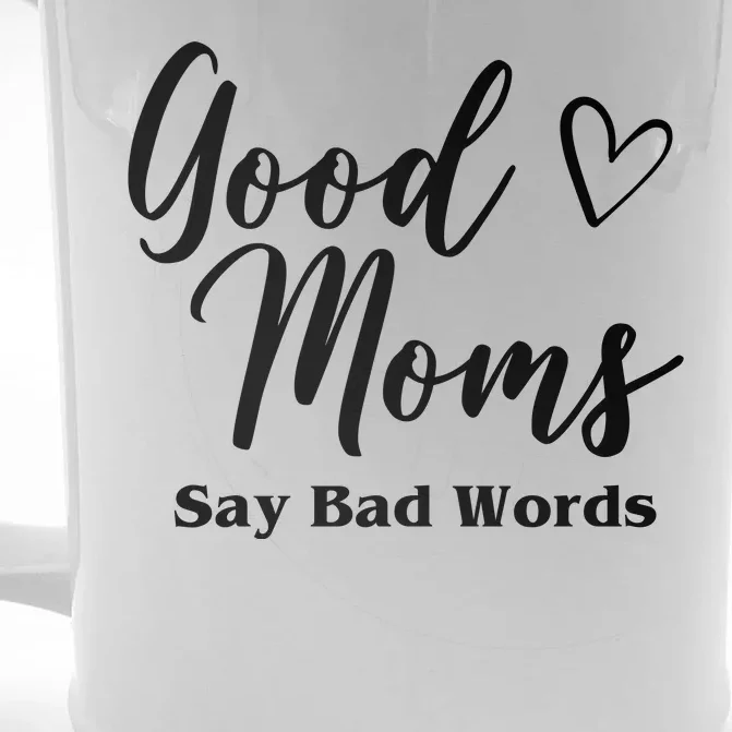 Good Moms Say Bad Words Funny Gift Front & Back Beer Stein