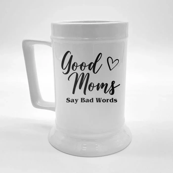 Good Moms Say Bad Words Funny Gift Front & Back Beer Stein