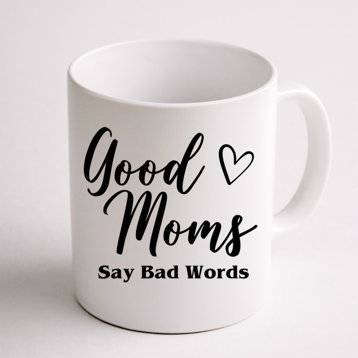 Good Moms Say Bad Words Funny Gift Front & Back Coffee Mug