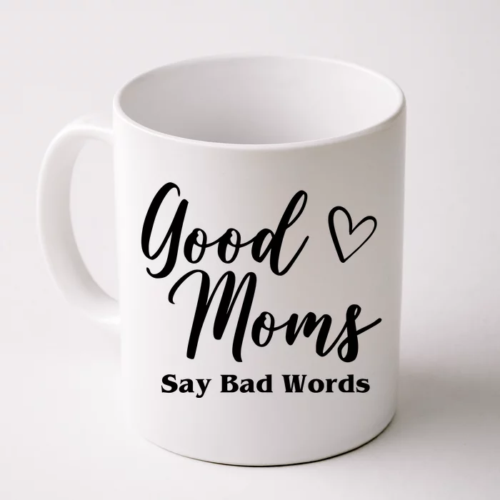 Good Moms Say Bad Words Funny Gift Front & Back Coffee Mug