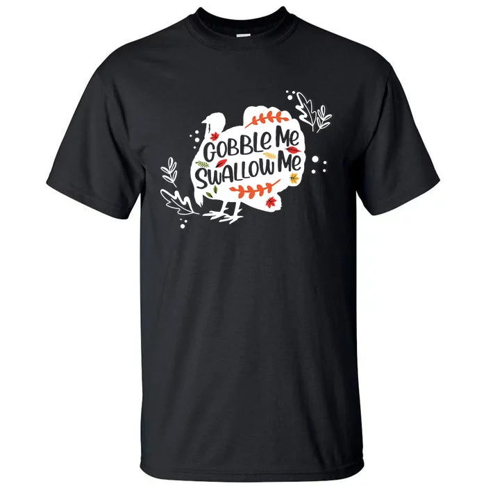 Gobble Me Swallow Me Turkey Thanksgiving Day Tall T-Shirt