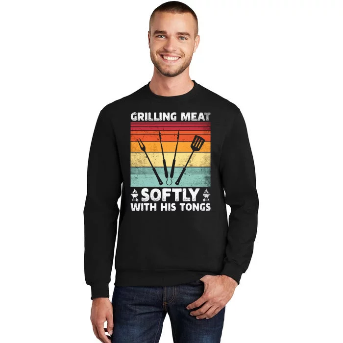 Grilling Meat Softly With His Tongs Funny Grilling Bbq Quote Tall Sweatshirt