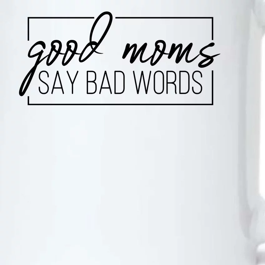 Good Moms Say Bad Words Funny Black Color Changing Mug