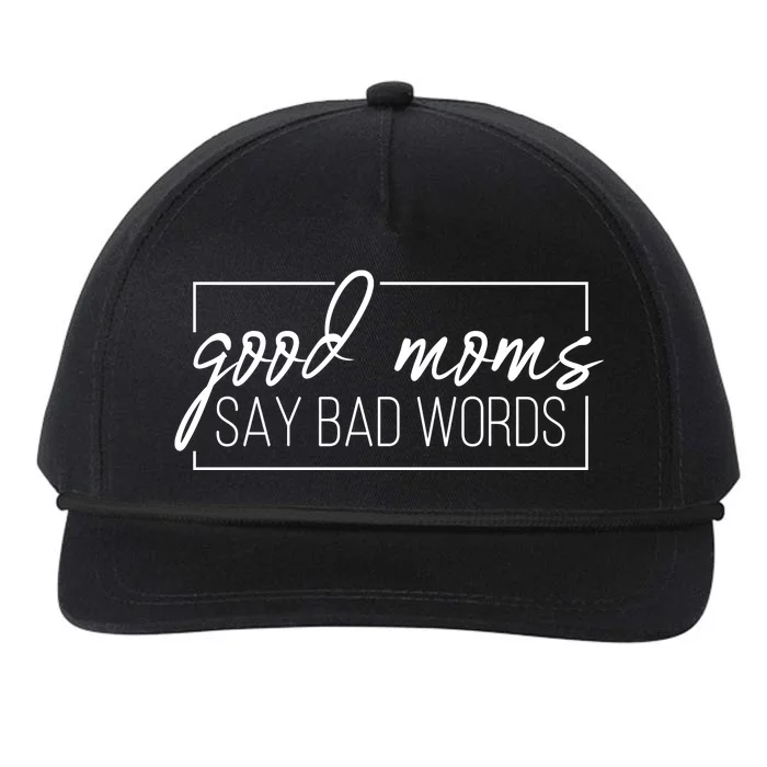 Good Moms Say Bad Words Funny Snapback Five-Panel Rope Hat