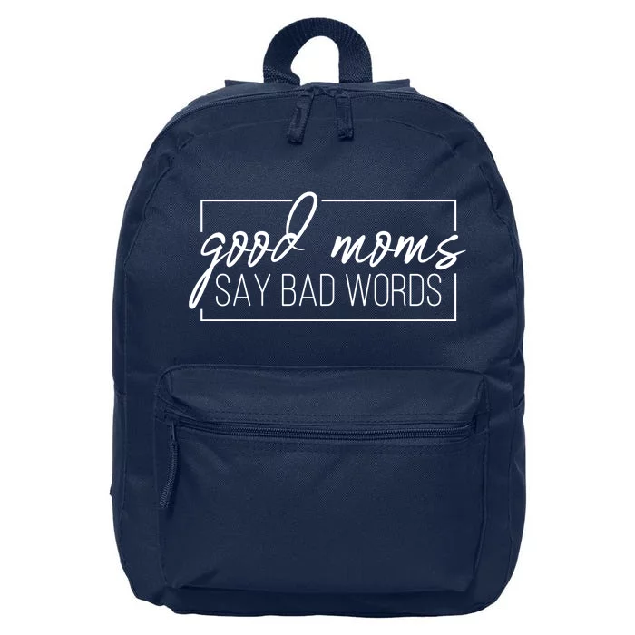 Good Moms Say Bad Words Funny 16 in Basic Backpack