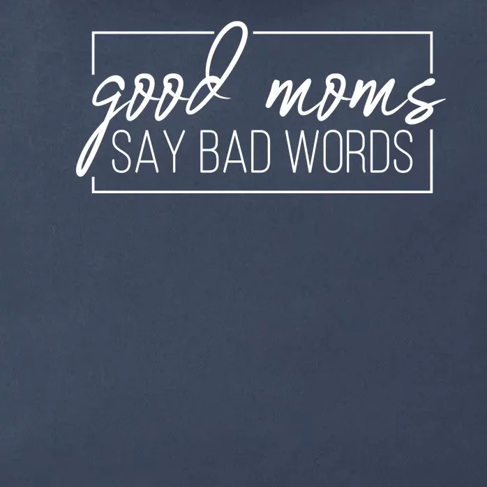 Good Moms Say Bad Words Funny Zip Tote Bag