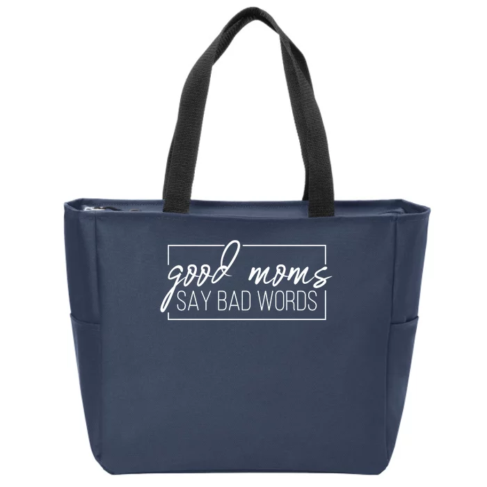 Good Moms Say Bad Words Funny Zip Tote Bag