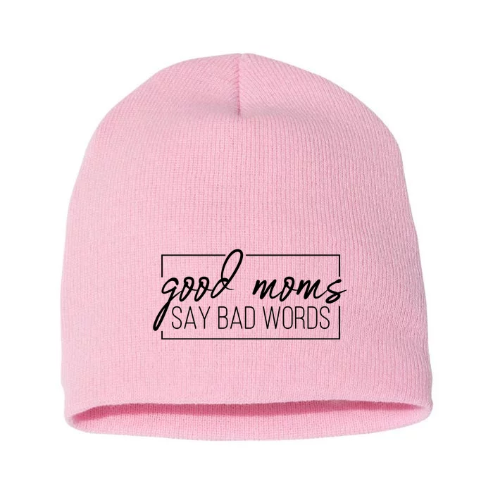 Good Moms Say Bad Words Funny Short Acrylic Beanie