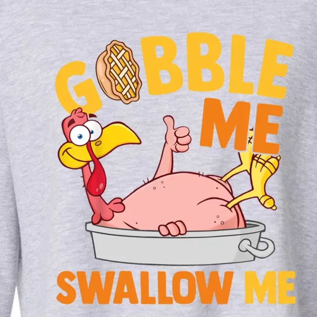 Gobble Me Swallow Me Funny Turkey Thanksgiving Cool Gift Cropped Pullover Crew