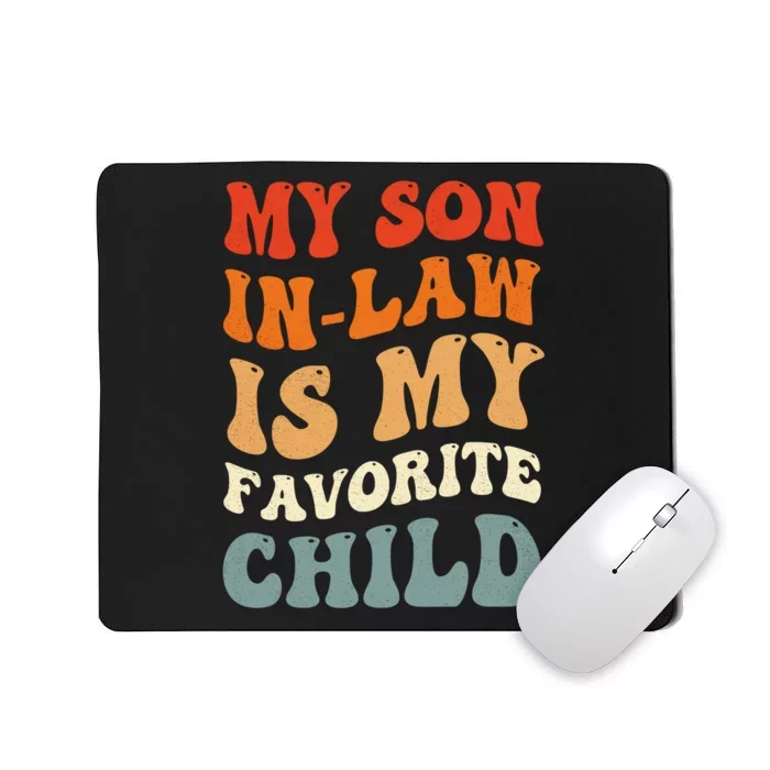 Groovy My Son In Law Is My Favorite Child Son In Law Funny Mousepad