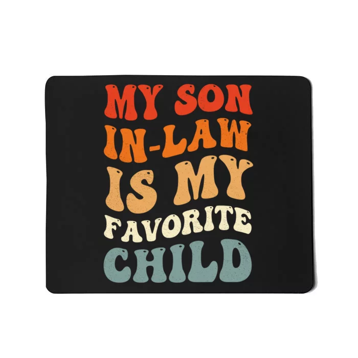 Groovy My Son In Law Is My Favorite Child Son In Law Funny Mousepad