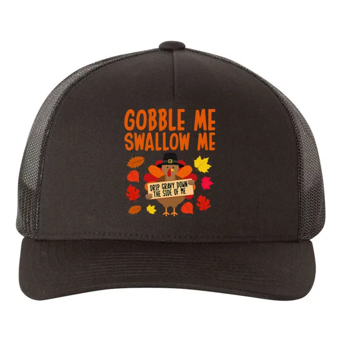 Gobble Me Swallow Me Drip Gravy Down The Side Of Me Turkey Yupoong Adult 5-Panel Trucker Hat