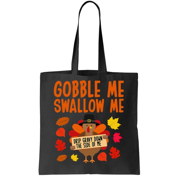 Gobble Me Swallow Me Drip Gravy Down The Side Of Me Turkey Tote Bag