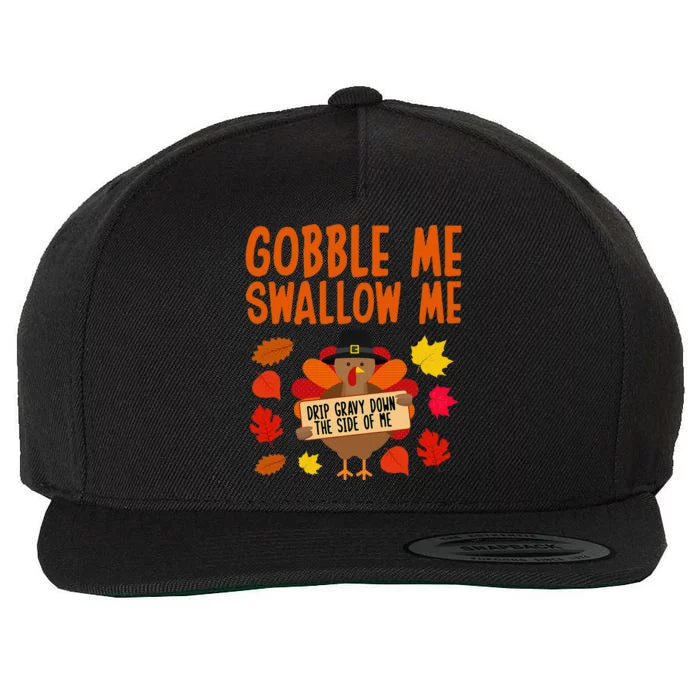 Gobble Me Swallow Me Drip Gravy Down The Side Of Me Turkey Wool Snapback Cap