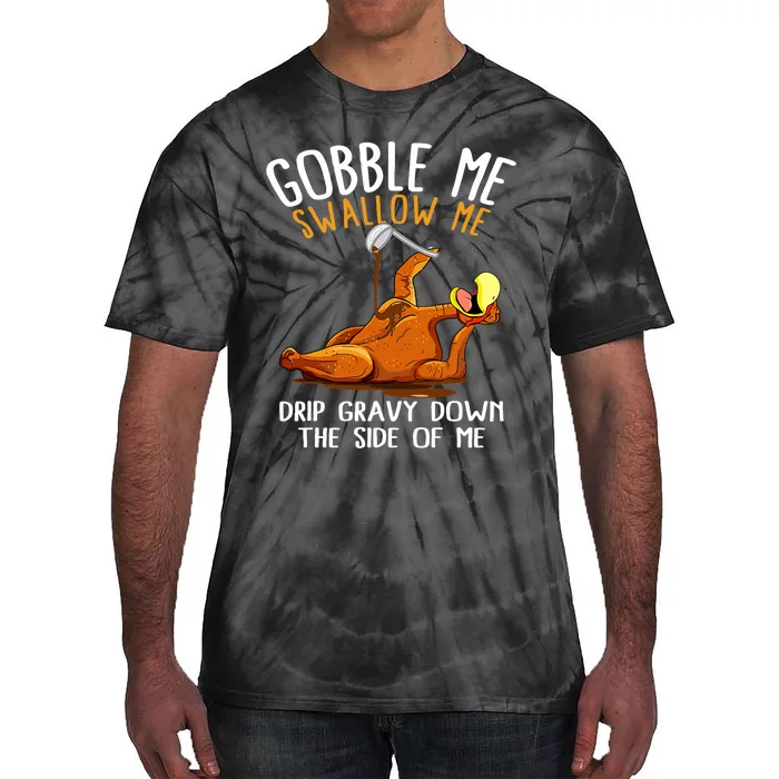 Gobble Me Swallow Me Funny Thanksgiving Turkey Tie-Dye T-Shirt