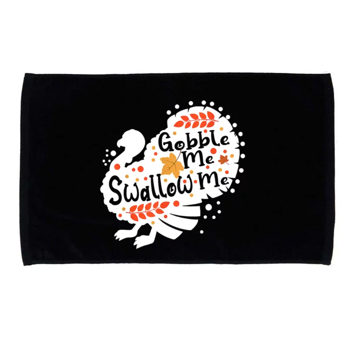 Gobble Me Swallow Me Funny Thanksgiving Dinner Turkey Squad Gift Microfiber Hand Towel