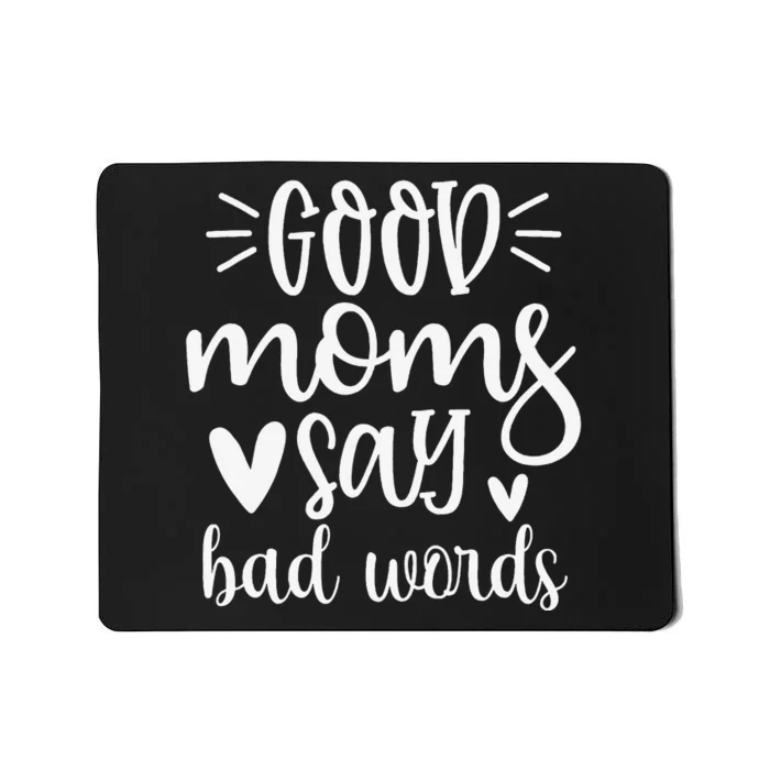 Good Momy Say Bad Words Birthday Mothers Day Family Matching Mousepad