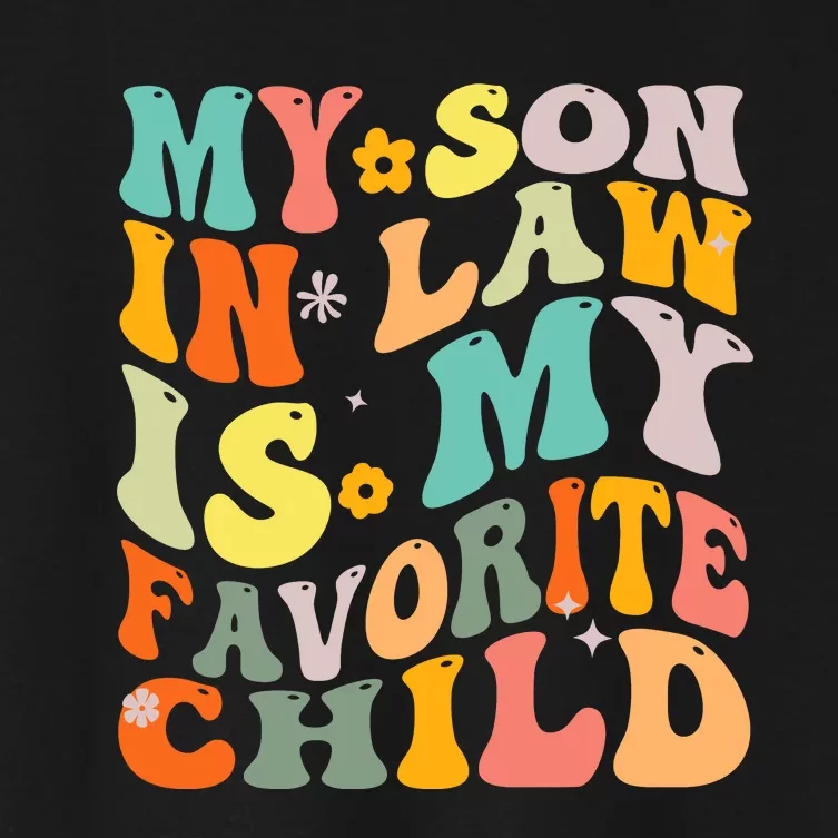 Groovy My Son In Law Is My Favorite Child Son In Law Funny Women's Crop Top Tee