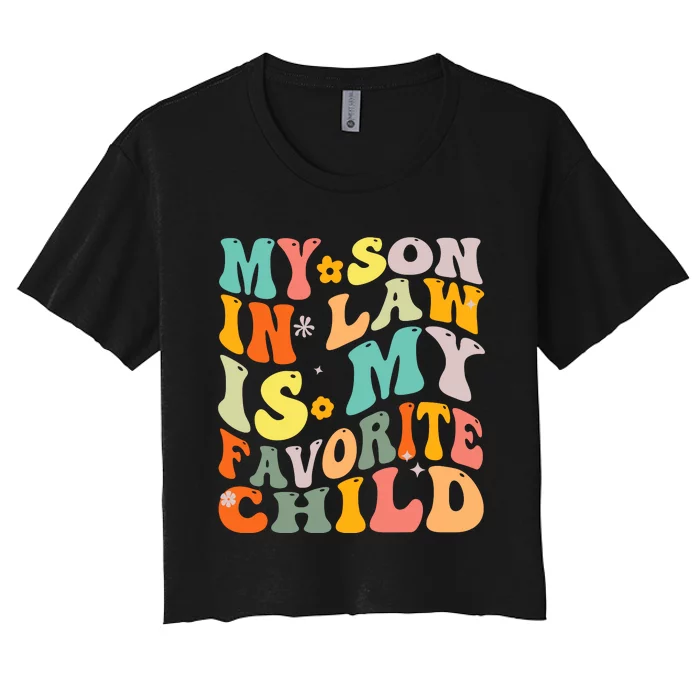 Groovy My Son In Law Is My Favorite Child Son In Law Funny Women's Crop Top Tee