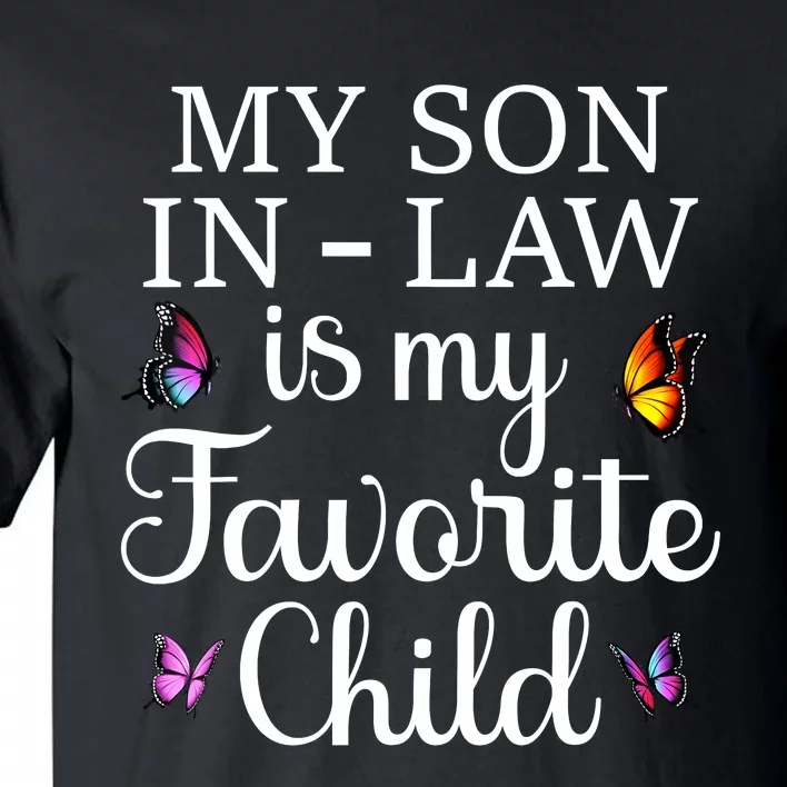 Groovy My Son In Law Is My Favorite Child Son In Law Funny Butterflies Tall T-Shirt