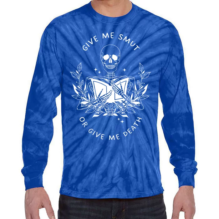 Give Me Smut Or Give Me Death Skeleton Book Lover Gift Tie-Dye Long Sleeve Shirt