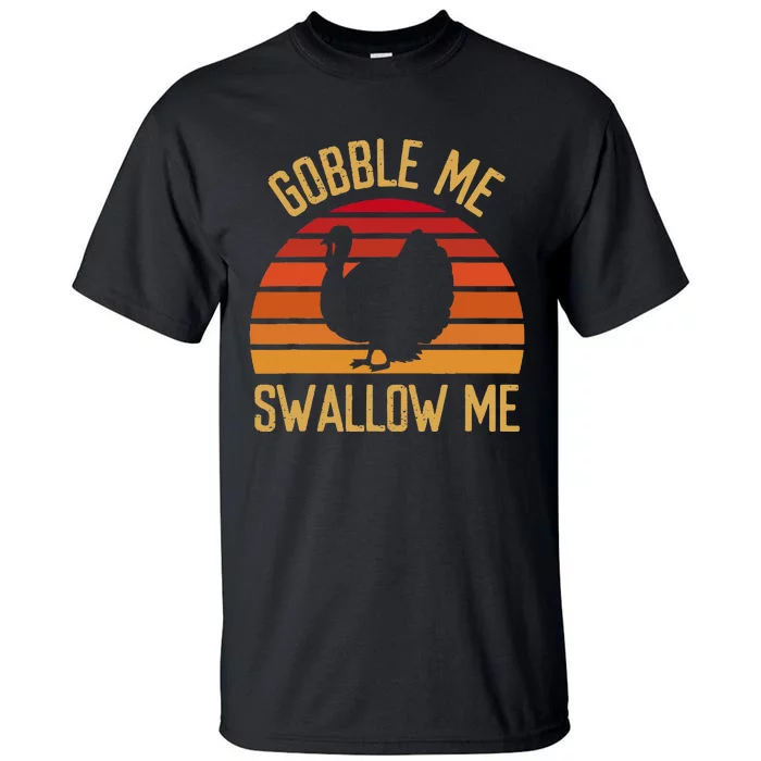 Gobble Me Swallow Funny Thanksgiving Feast Turkey Trot Tall T-Shirt