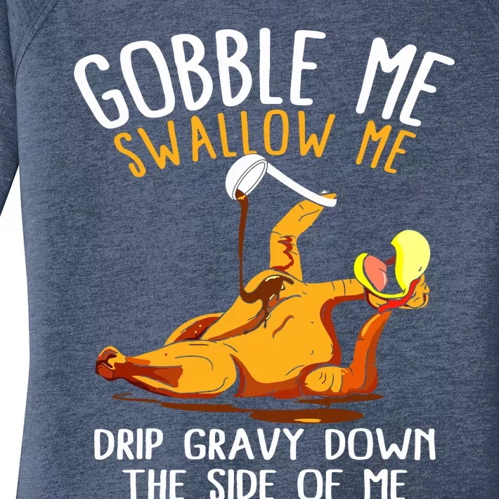 Gobble Me Swallow Me Drip Gravy Down The Side Of Me Women's Perfect Tri Tunic Long Sleeve Shirt