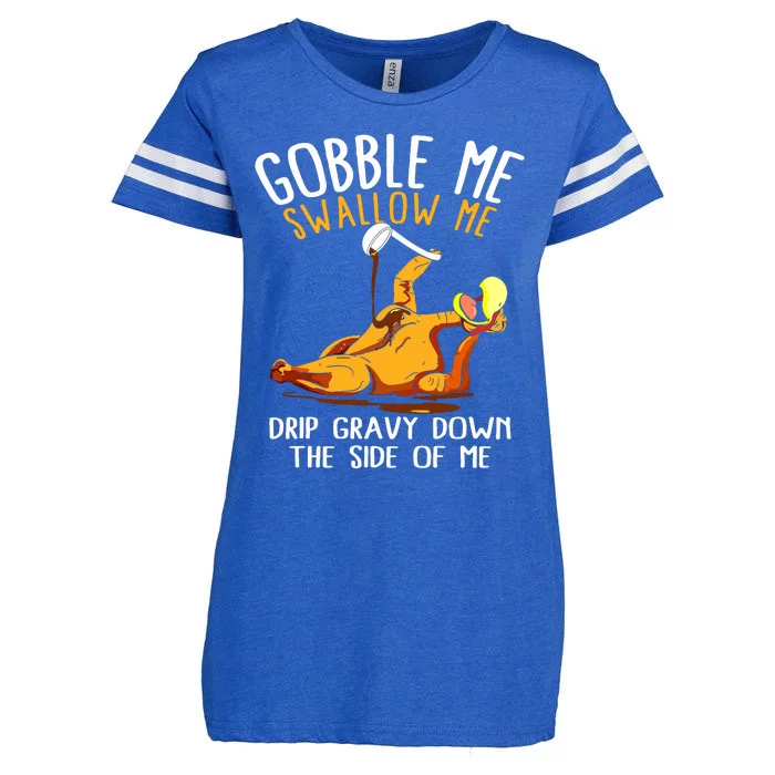 Gobble Me Swallow Me Drip Gravy Down The Side Of Me Enza Ladies Jersey Football T-Shirt