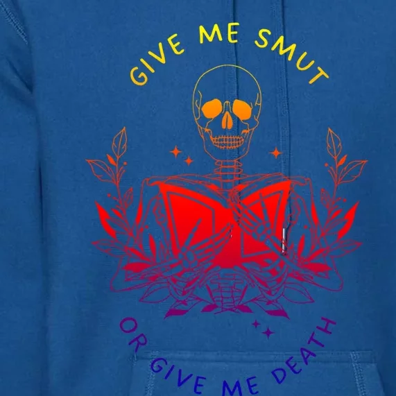 Give Me Smut Or Give Me Death Skeleton Book Lover Gift Premium Hoodie