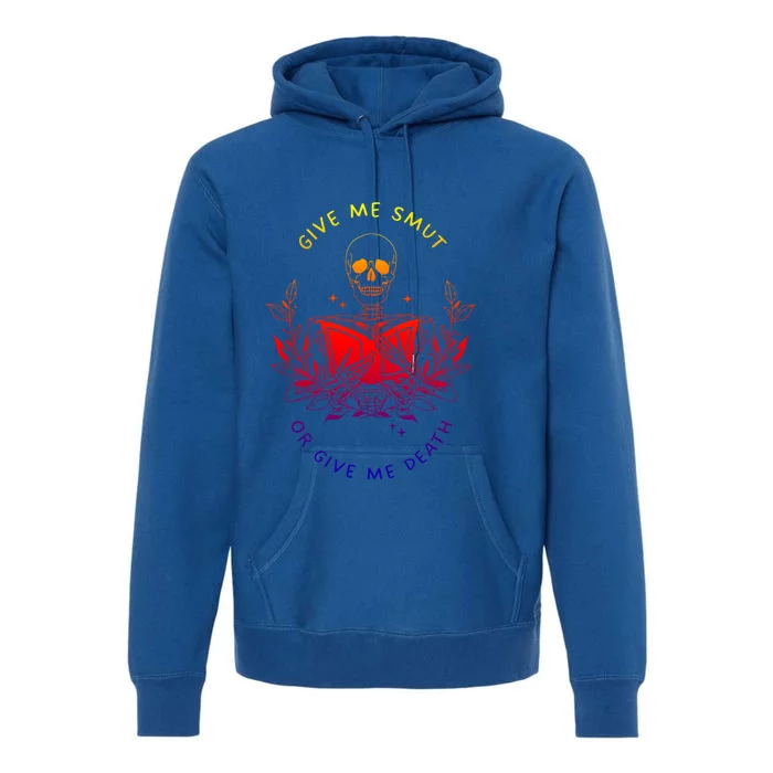 Give Me Smut Or Give Me Death Skeleton Book Lover Gift Premium Hoodie