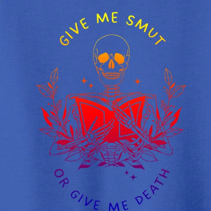 Give Me Smut Or Give Me Death Skeleton Book Lover Gift Toddler T-Shirt