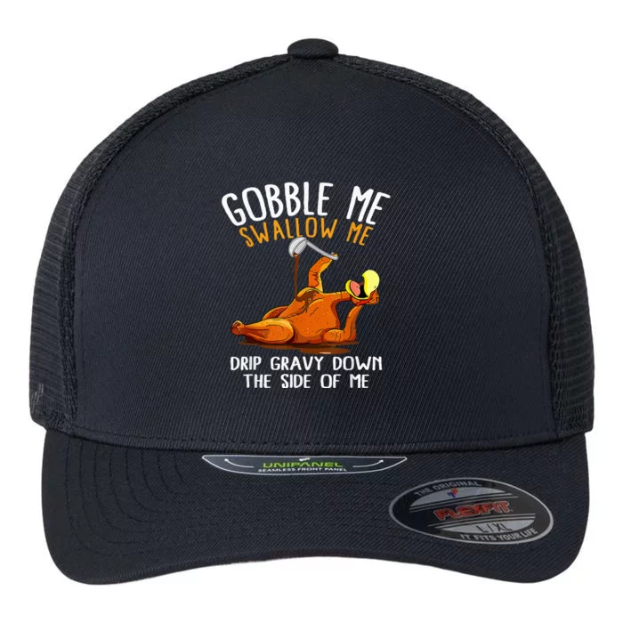 Gobble Me Swallow Me   Funny Thanksgiving Flexfit Unipanel Trucker Cap