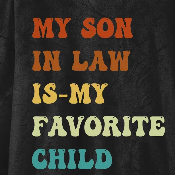 Groovy My Son In Law Is My Favorite Child Funny Son In Law Hooded Wearable Blanket