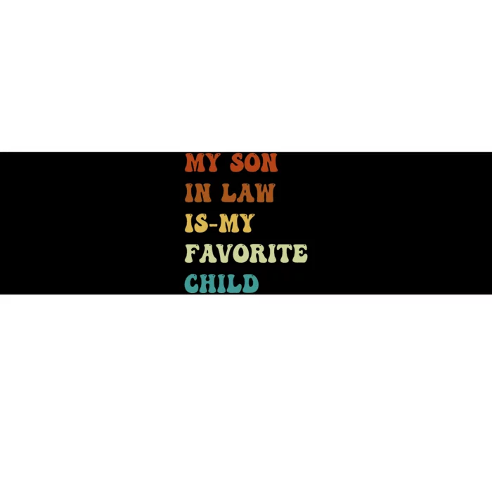 Groovy My Son In Law Is My Favorite Child Funny Son In Law Bumper Sticker