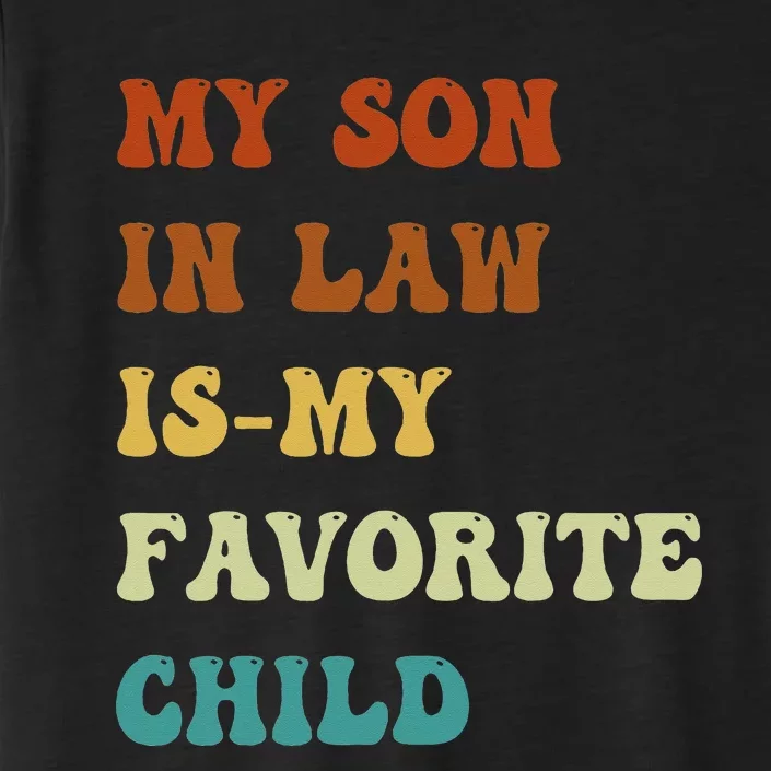 Groovy My Son In Law Is My Favorite Child Funny Son In Law ChromaSoft Performance T-Shirt