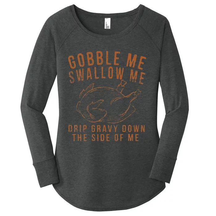 Gobble Me Swallow Me Drip Gravy Down The Side Of Me Turkey Women's Perfect Tri Tunic Long Sleeve Shirt