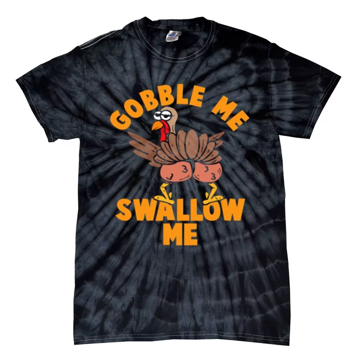 Gobble Me Swallow Funny Thanksgiving Turkey Tie-Dye T-Shirt