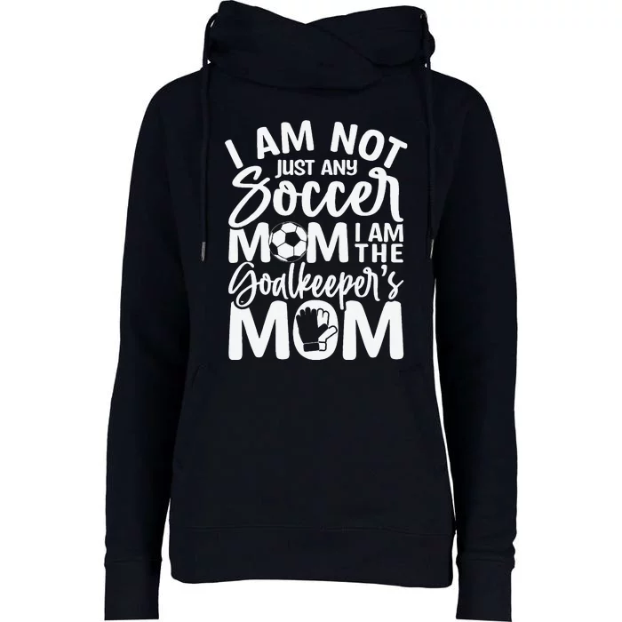 Goalkeeper Mom Soccer Goalie Mama Mothers Day Womens Funnel Neck Pullover Hood