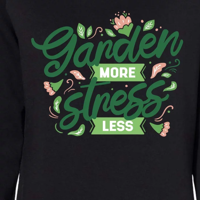 Garden More Stress Less Womens California Wash Sweatshirt