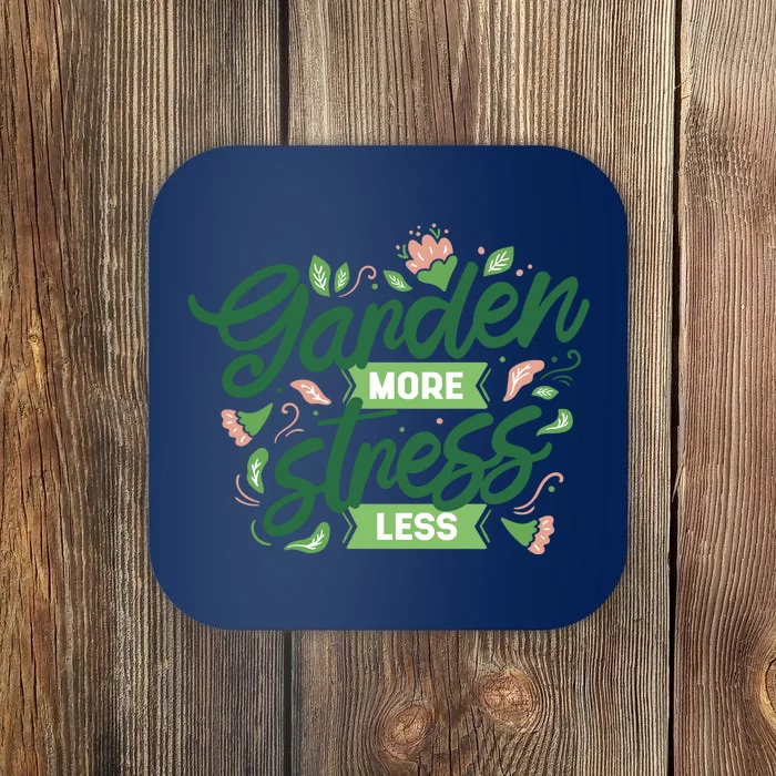 Garden More Stress Less Coaster