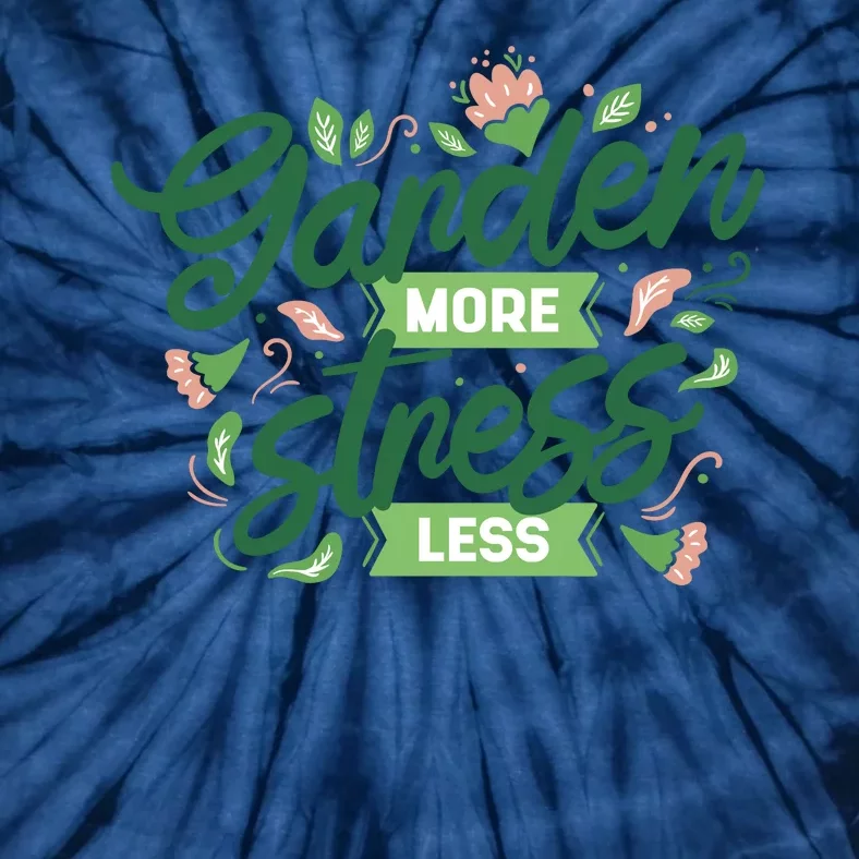 Garden More Stress Less Tie-Dye T-Shirt