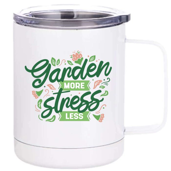 Garden More Stress Less Front & Back 12oz Stainless Steel Tumbler Cup