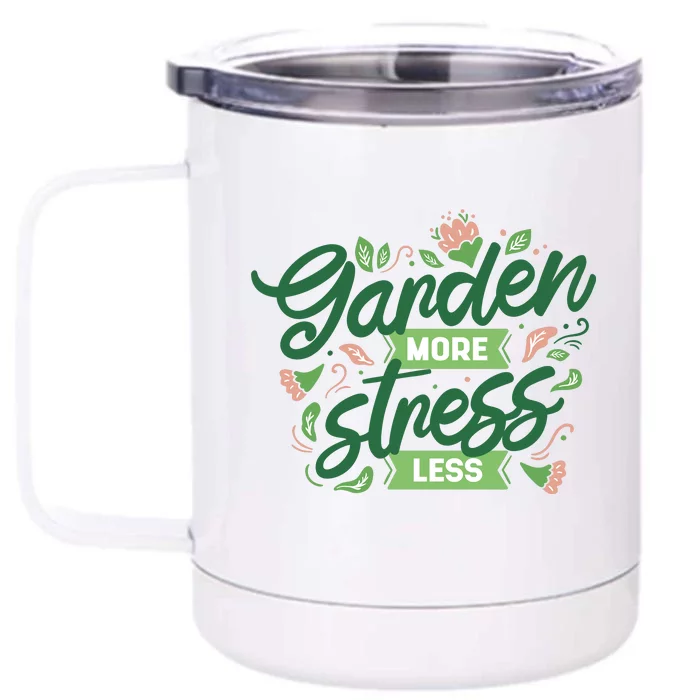 Garden More Stress Less Front & Back 12oz Stainless Steel Tumbler Cup