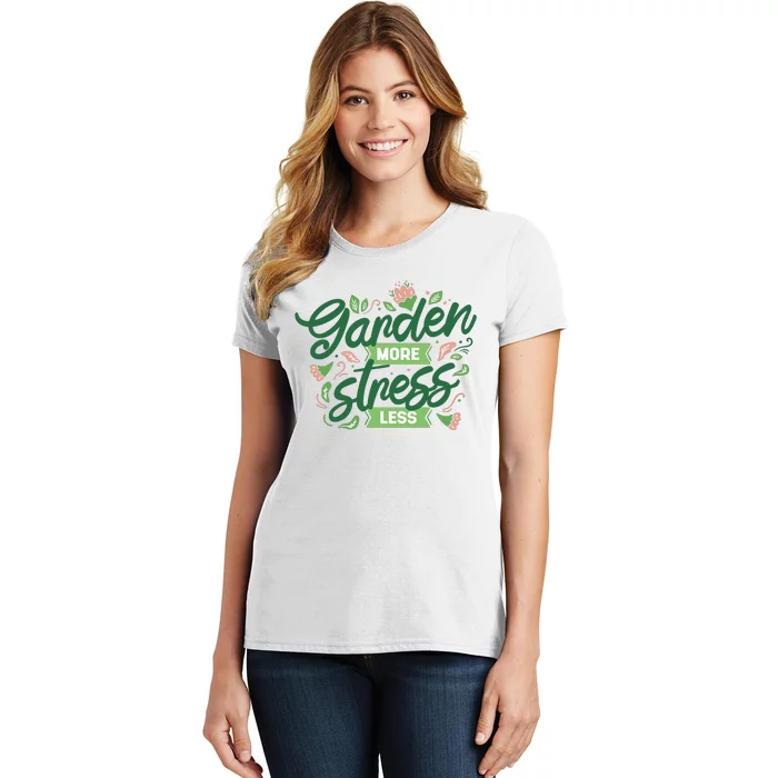 Garden More Stress Less Women's T-Shirt