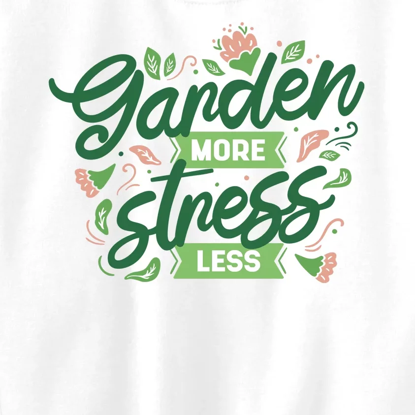 Garden More Stress Less Kids Sweatshirt