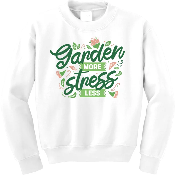 Garden More Stress Less Kids Sweatshirt