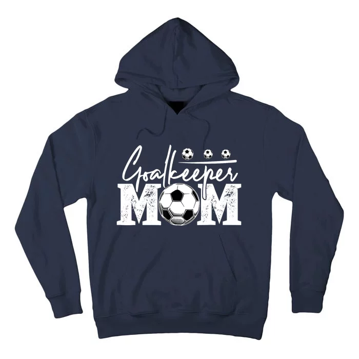 Goalkeeper Mom Soccer Goalie Mama Mothers Day Wo Tall Hoodie